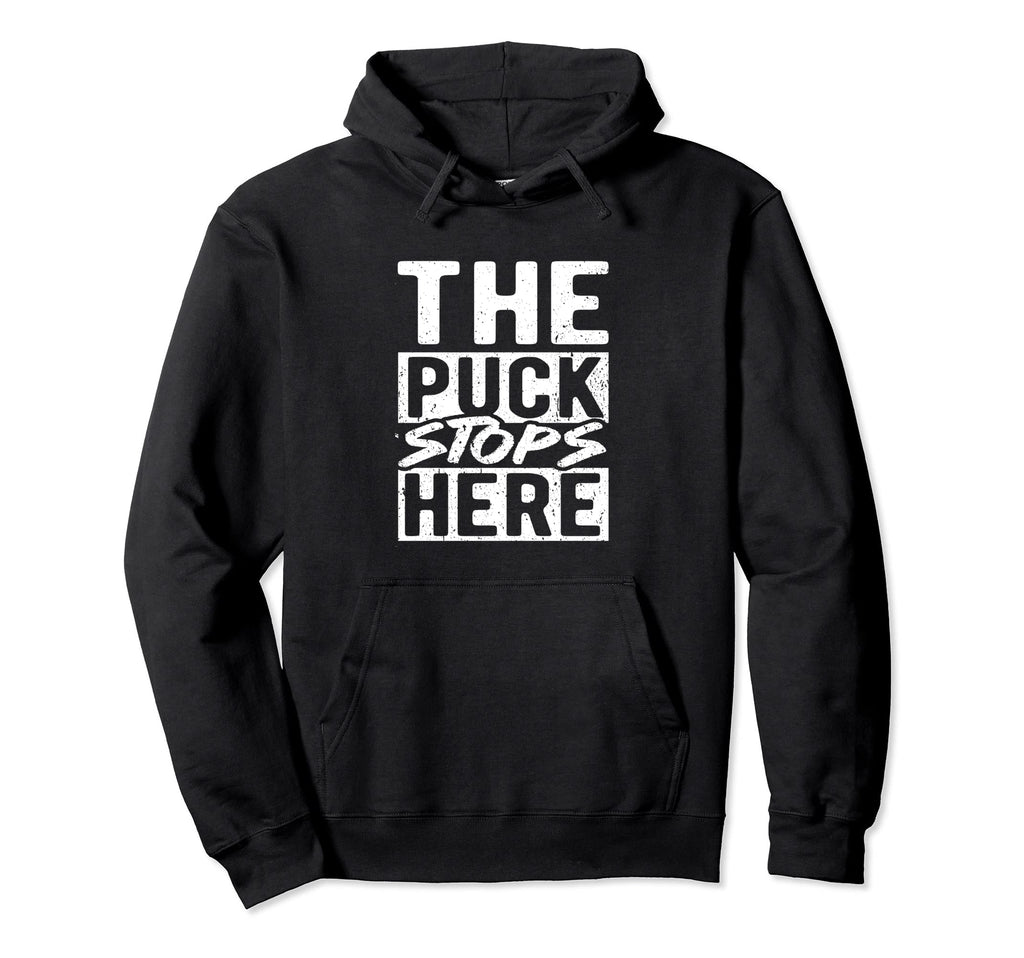Puck Stops Here Ice Hockey Coach Goalie Hoodie - Unique Graphic Unisex
