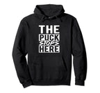 Puck Stops Here Ice Hockey Coach Goalie Hoodie - Unique Graphic Unisex