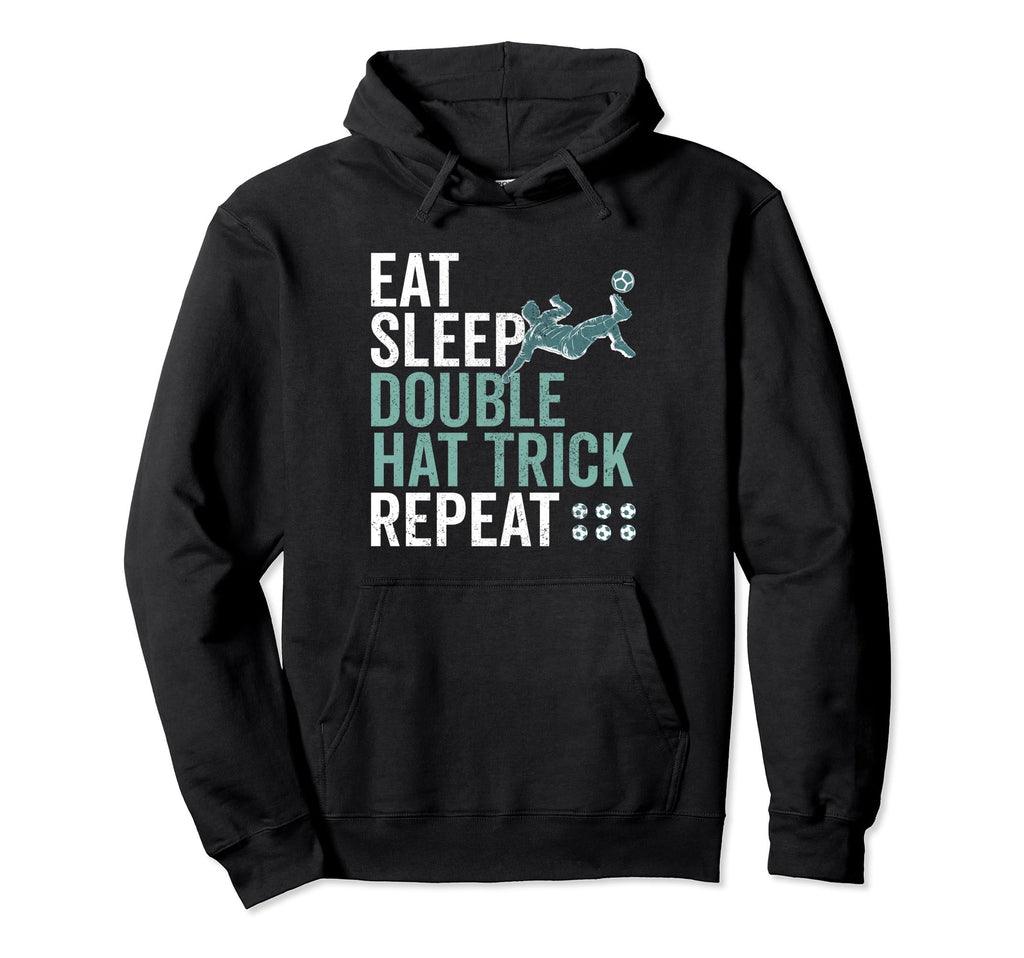 Eat Sleep Double Hat Trick Repeat Hoodie - Fun Novelty Design Men Women