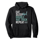 Eat Sleep Double Hat Trick Repeat Hoodie - Fun Novelty Design Men Women