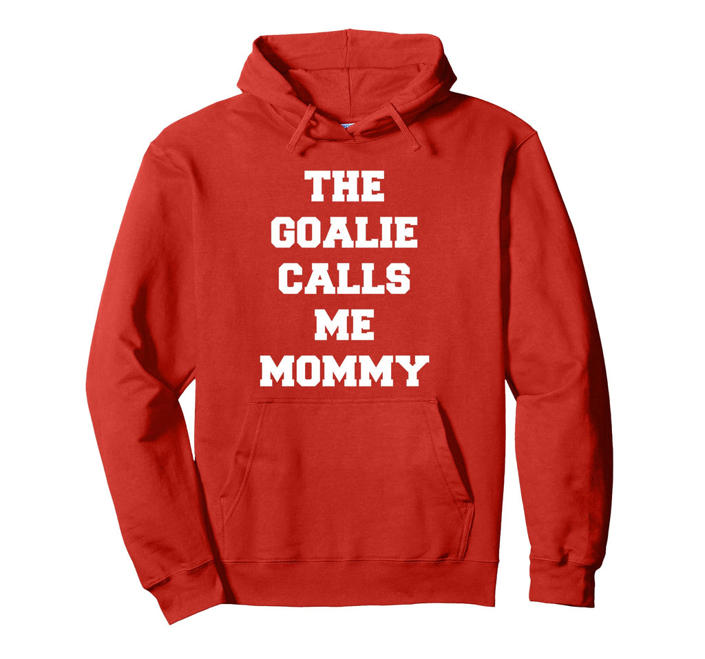 Goalie Calls Me Mommy Soccer Hoodie - Graphic Print Unisex