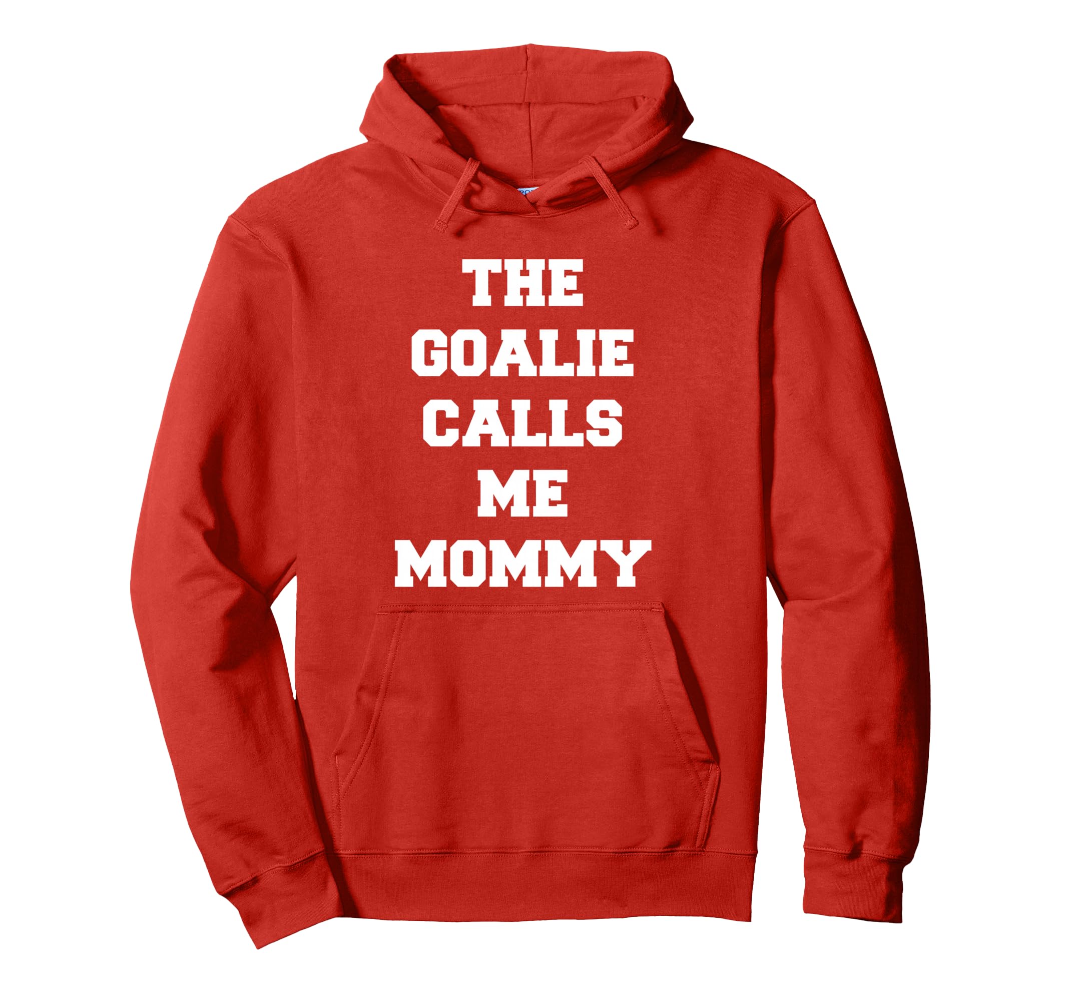 Goalie Calls Me Mommy Soccer Hoodie - Graphic Print Unisex