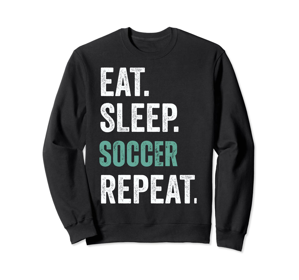 Eat Sleep Soccer Repeat Sweatshirt - Trendy Graphic Men Women