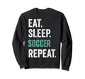 Eat Sleep Soccer Repeat Sweatshirt - Trendy Graphic Men Women