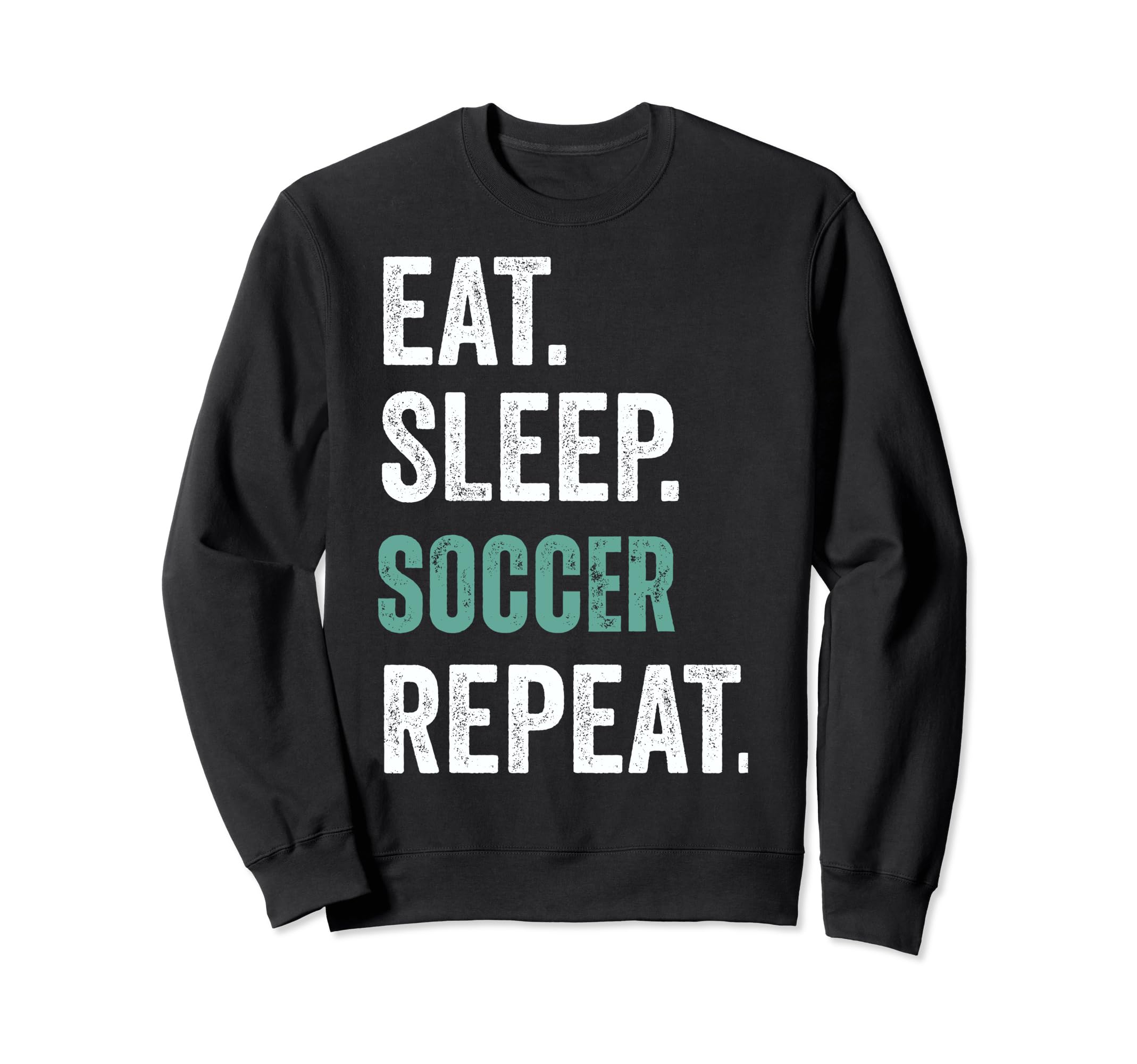 Eat Sleep Soccer Repeat Sweatshirt - Trendy Graphic Men Women