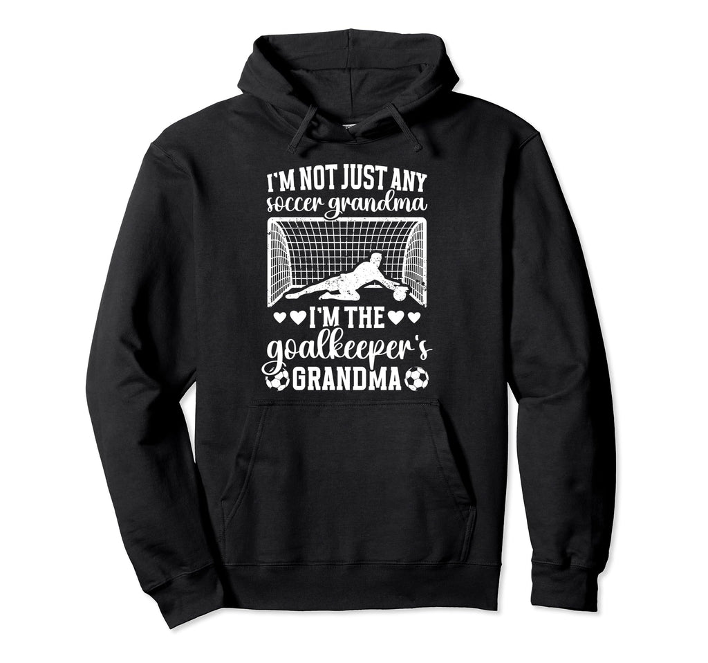 Im Soccer Goalkeeper Grandma Soccer Hoodie - Casual Everyday Wear Unisex