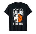 Only Ballers Ball Mom Dad Basketball T-Shirt - Novelty Apparel for Adults