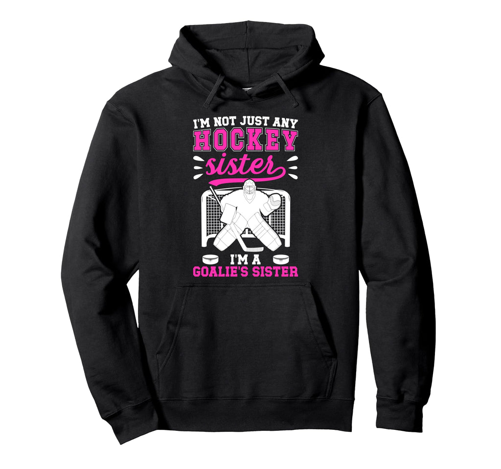 Im Hockey Goalie Sister Hockey Keeper Sis Hoodie - Aesthetic Graphic Unisex