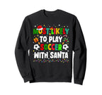 Funny Most Likely To Play Soccer Sweatshirt - Trendy Graphic for Adults