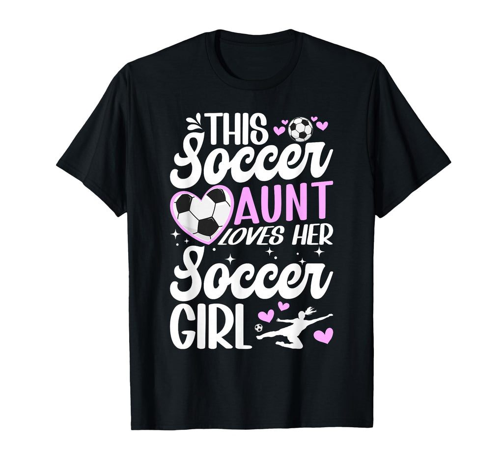 Soccer Aunt Loves Her Soccer T-Shirt - Fun Novelty Design for Adults