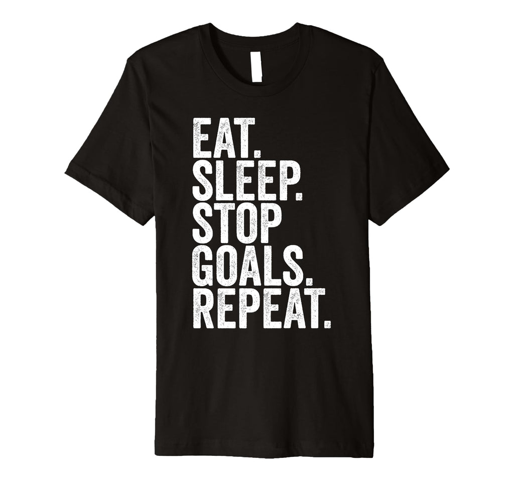Eat Sleep Stop Goals Repeat T-Shirt - Casual Everyday Wear Unisex