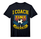 Mens I Coach Tiny Humans Soccer Team T-Shirt - Fun Novelty Design Unisex