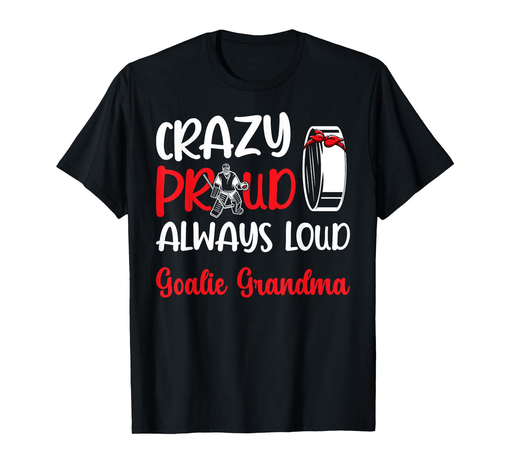 Crazy Proud Ice Hockey Goalie Grandma T-Shirt - Fun Novelty Design Unisex