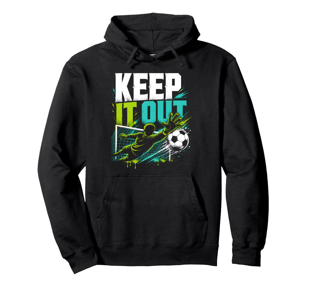 Keep It Out Soccer Goalkeeper Fan Hoodie - Trendy Graphic for Adults