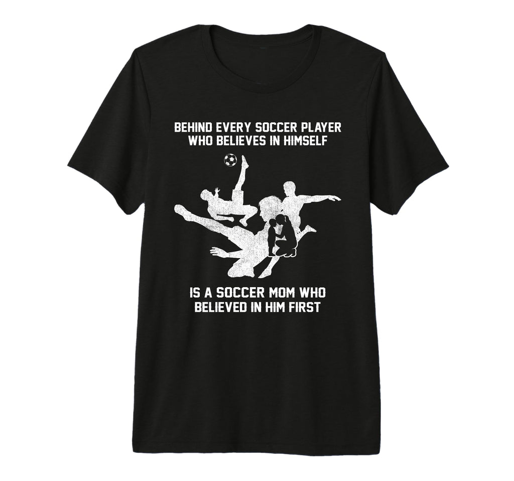 Behind Every Soccer Player Soccer Mom T-Shirt - Unique Graphic Men Women