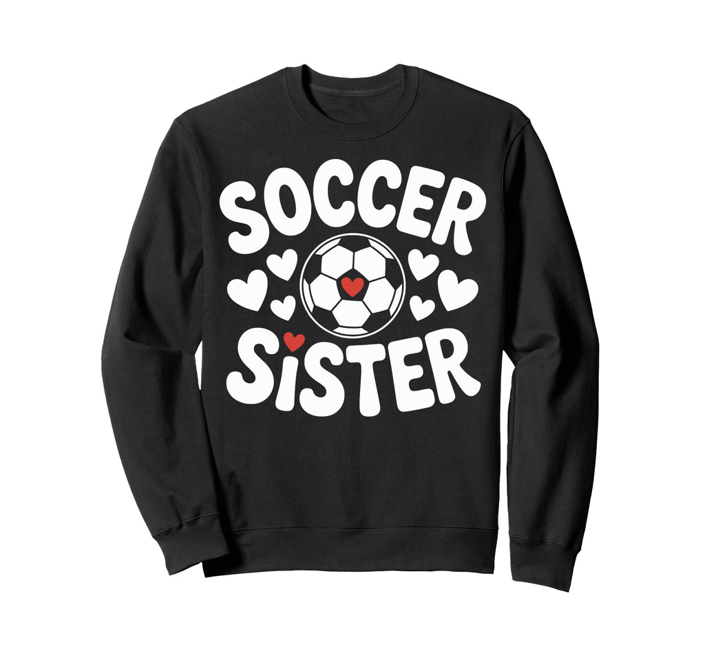 Soccer Sister Soccer Player Sibling Sweatshirt - Novelty Apparel Men Women