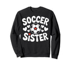 Soccer Sister Soccer Player Sibling Sweatshirt - Novelty Apparel Men Women