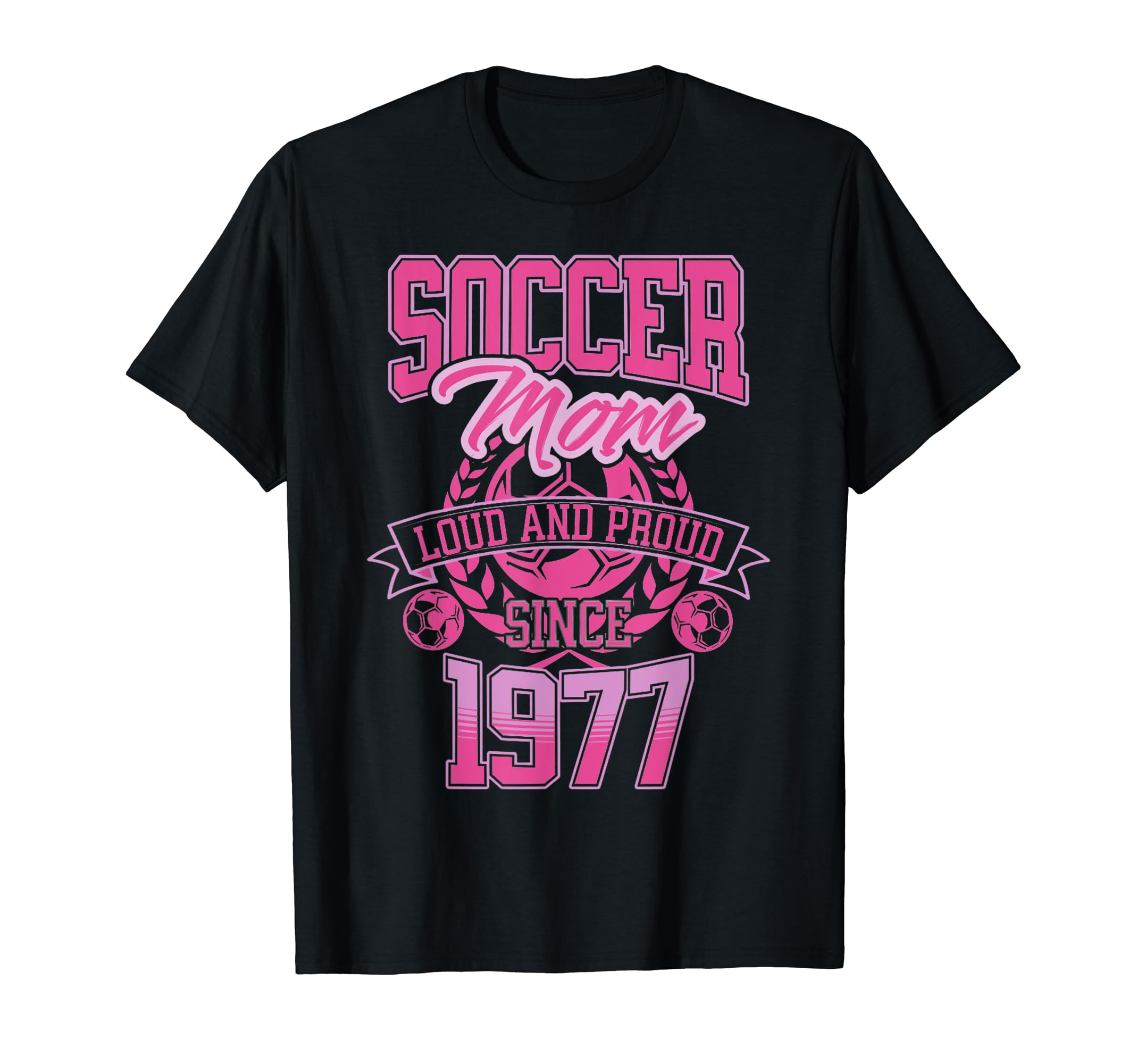 Soccer Mom Loud Proud Since 1977 T-Shirt - Fun Novelty Design Men Women