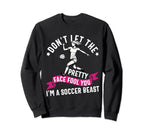 Dont Let Pretty Face Fool You Sweatshirt - Fun Novelty Design Unisex