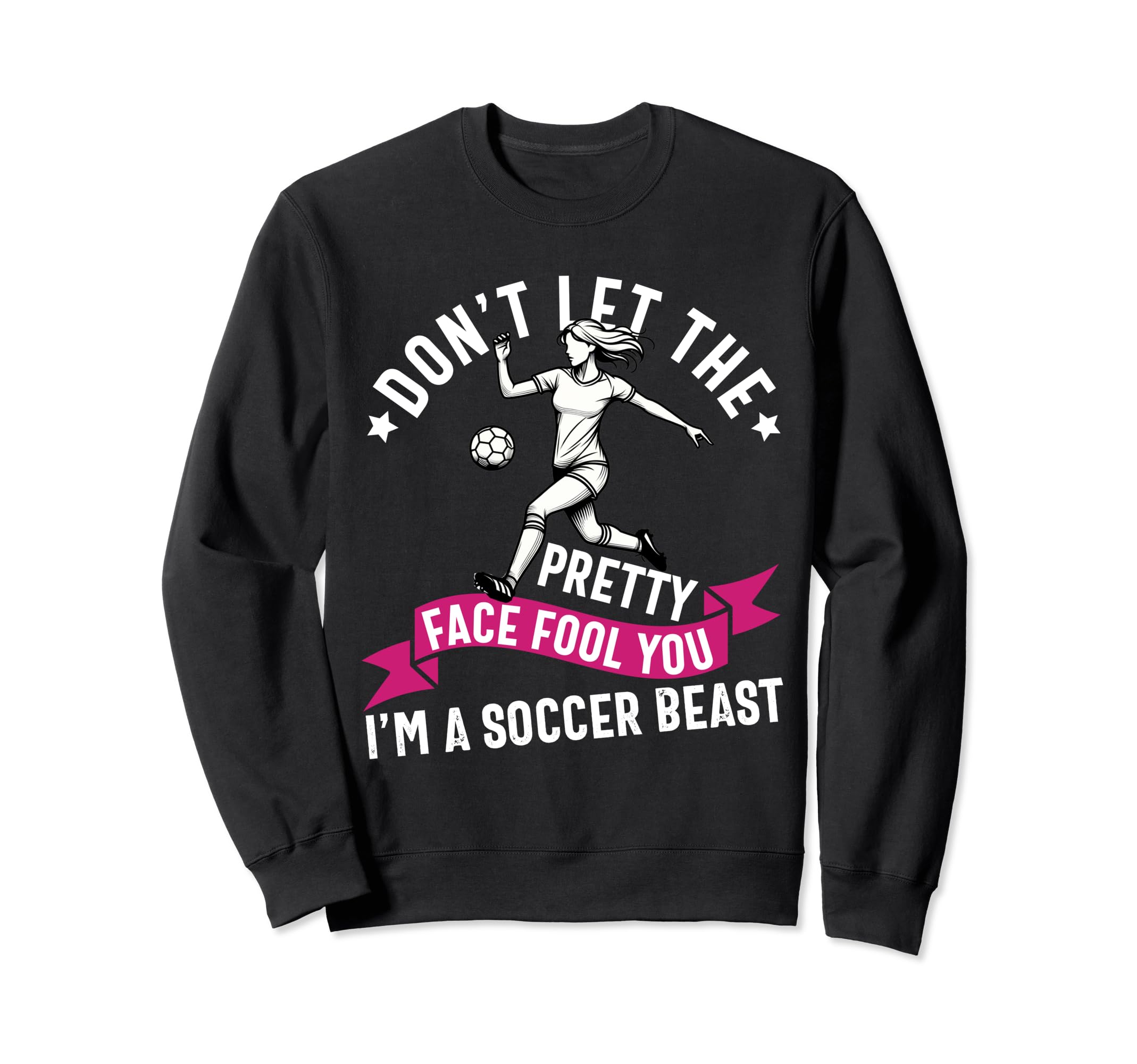 Dont Let Pretty Face Fool You Sweatshirt - Fun Novelty Design Unisex