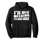 Soccer Mom Not Offside Just Early Hoodie - Trendy Graphic for Adults