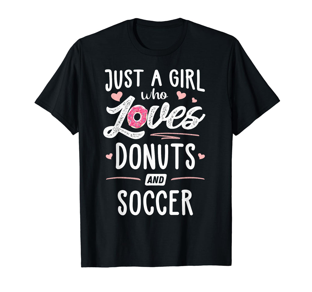 Just Who Loves Donuts And Soccer Gift T-Shirt - Aesthetic Graphic Unisex