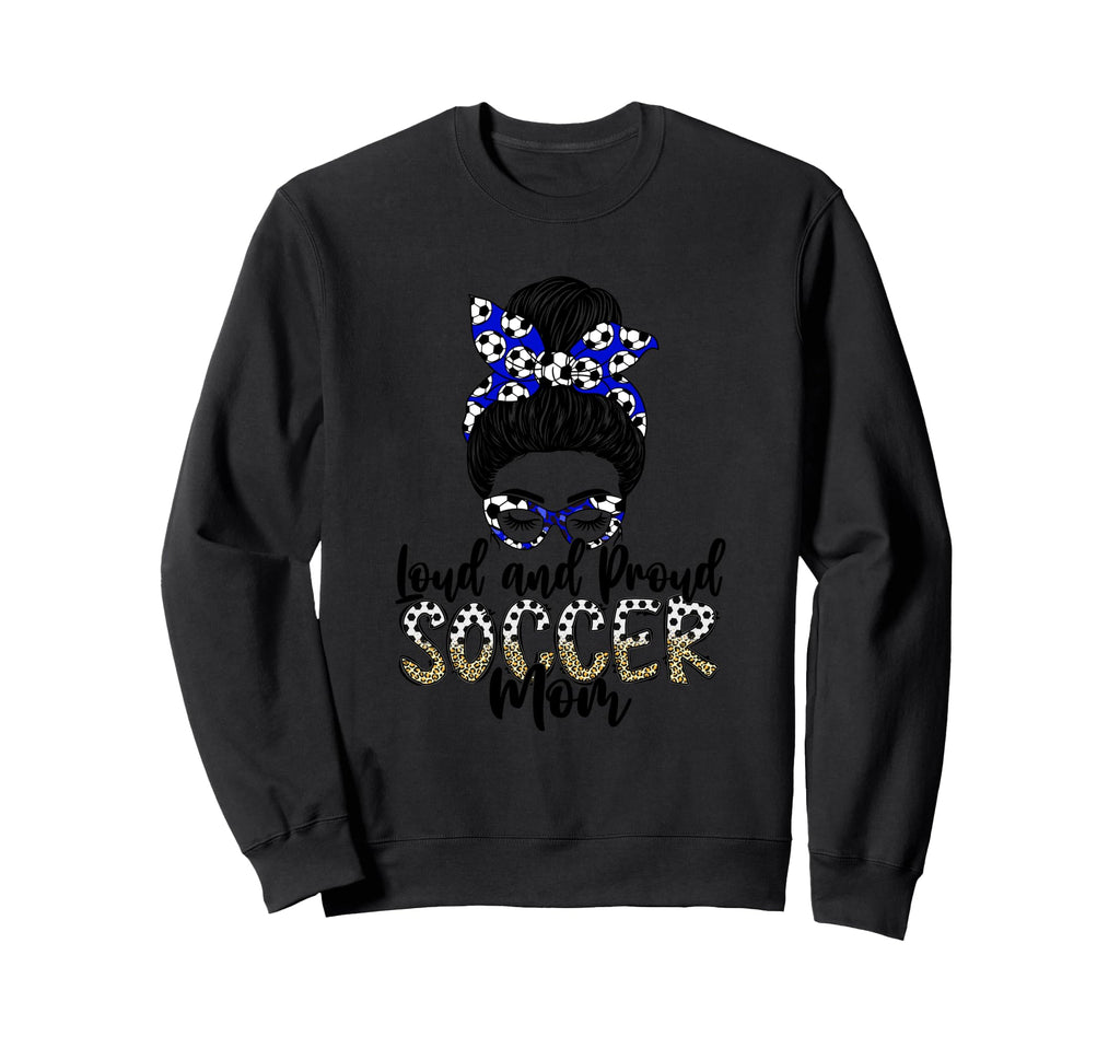 Loud And Proud Soccer Mom Stylish Sweatshirt - Trendy Graphic Men Women