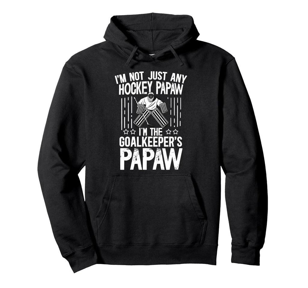 Im Ice Hockey Goalkeeper Papaw Ice Hoodie - Fun Novelty Design for Adults