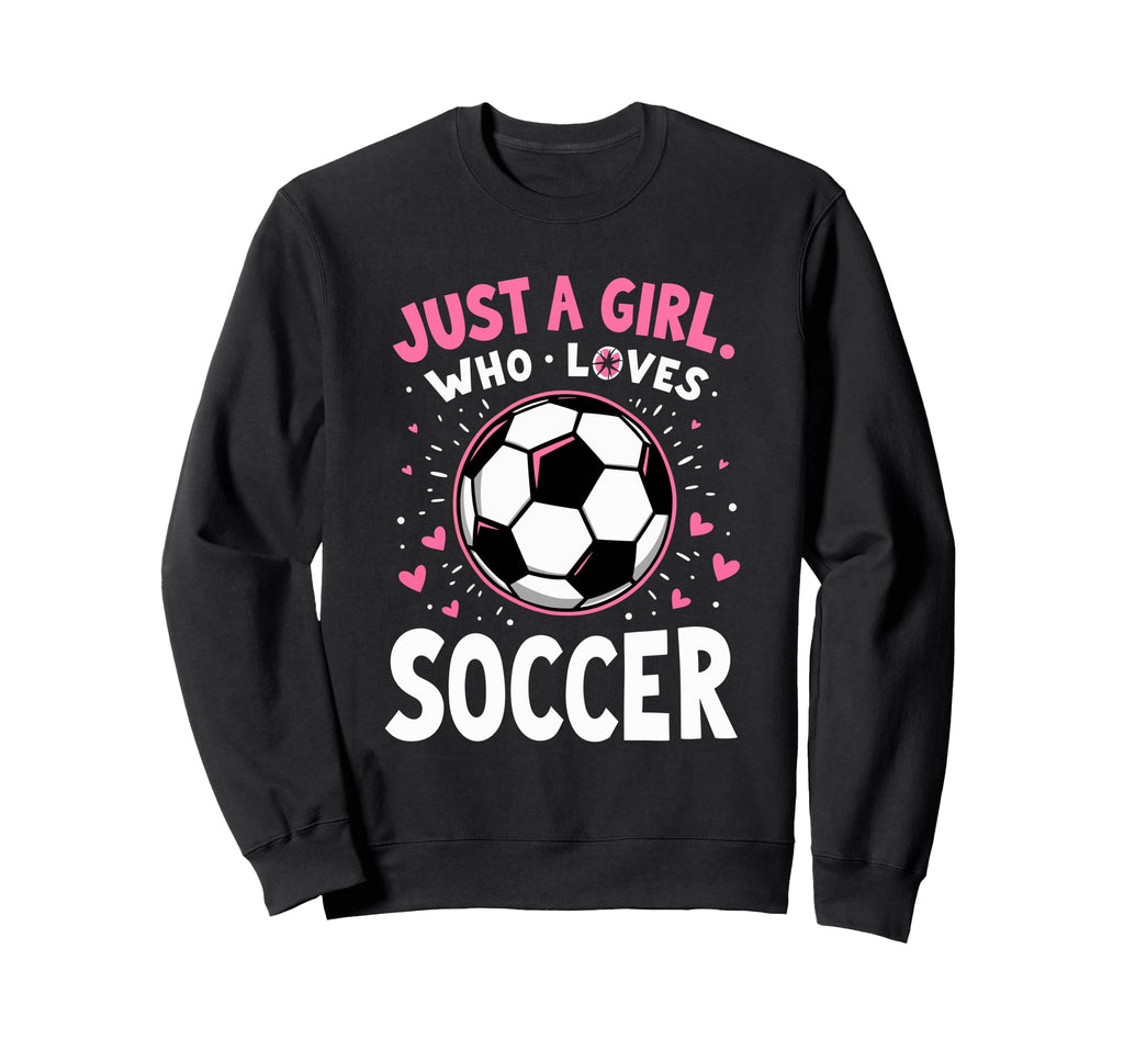 Soccer Daughter Just Who Loves Sweatshirt - Aesthetic Graphic Unisex