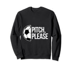 Pitch Please Soccer Football Goal Sweatshirt - Streetwear Style for Adults