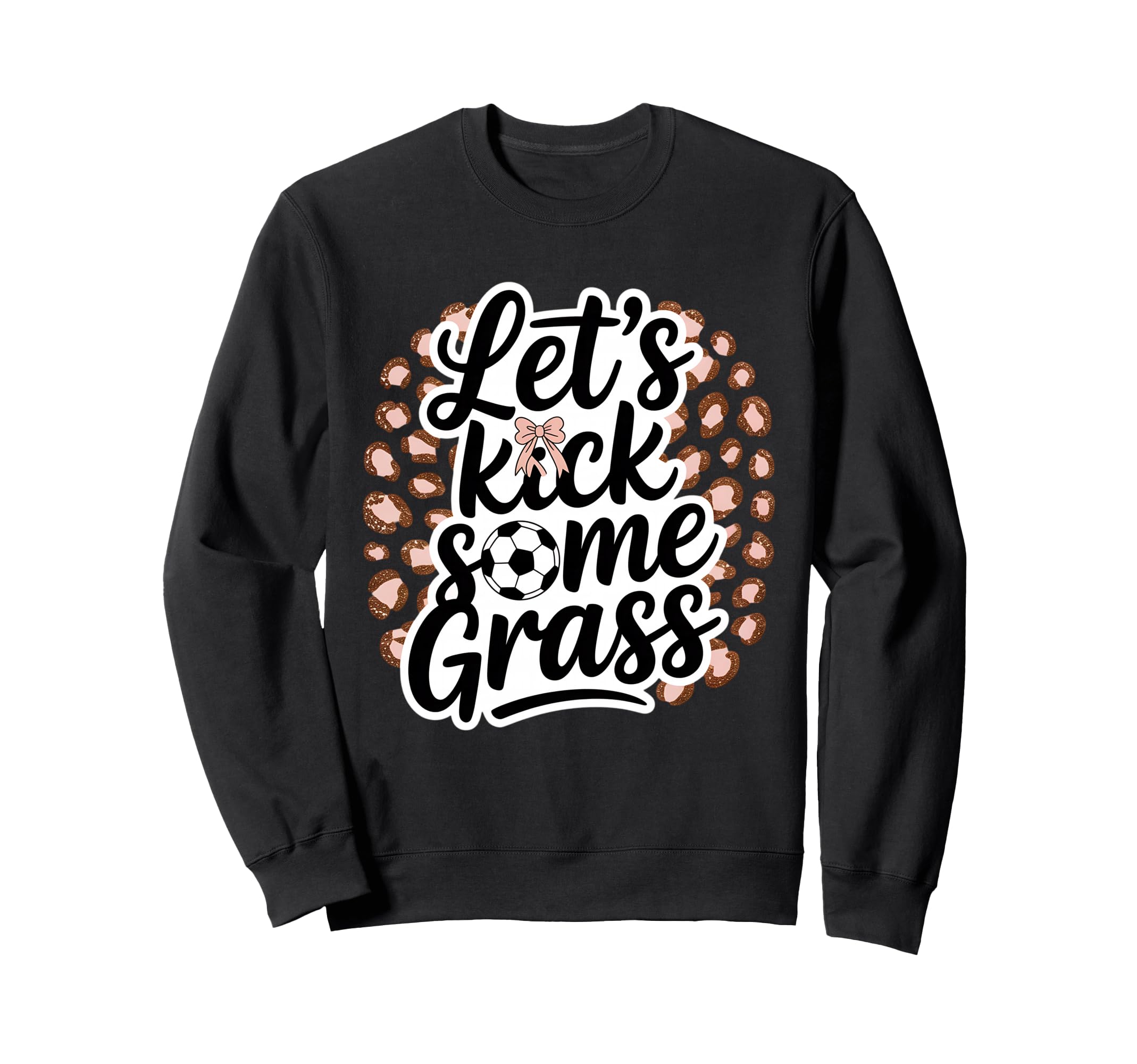 Let S Kick Some Grass Soccer Mom Sweatshirt - Graphic Print Men Women