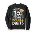 This Is Now Double Digits 10Th Sweatshirt - Custom Art Print for Adults