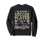 My Favorite Soccer Player Calls Me Sweatshirt - Unique Graphic Unisex