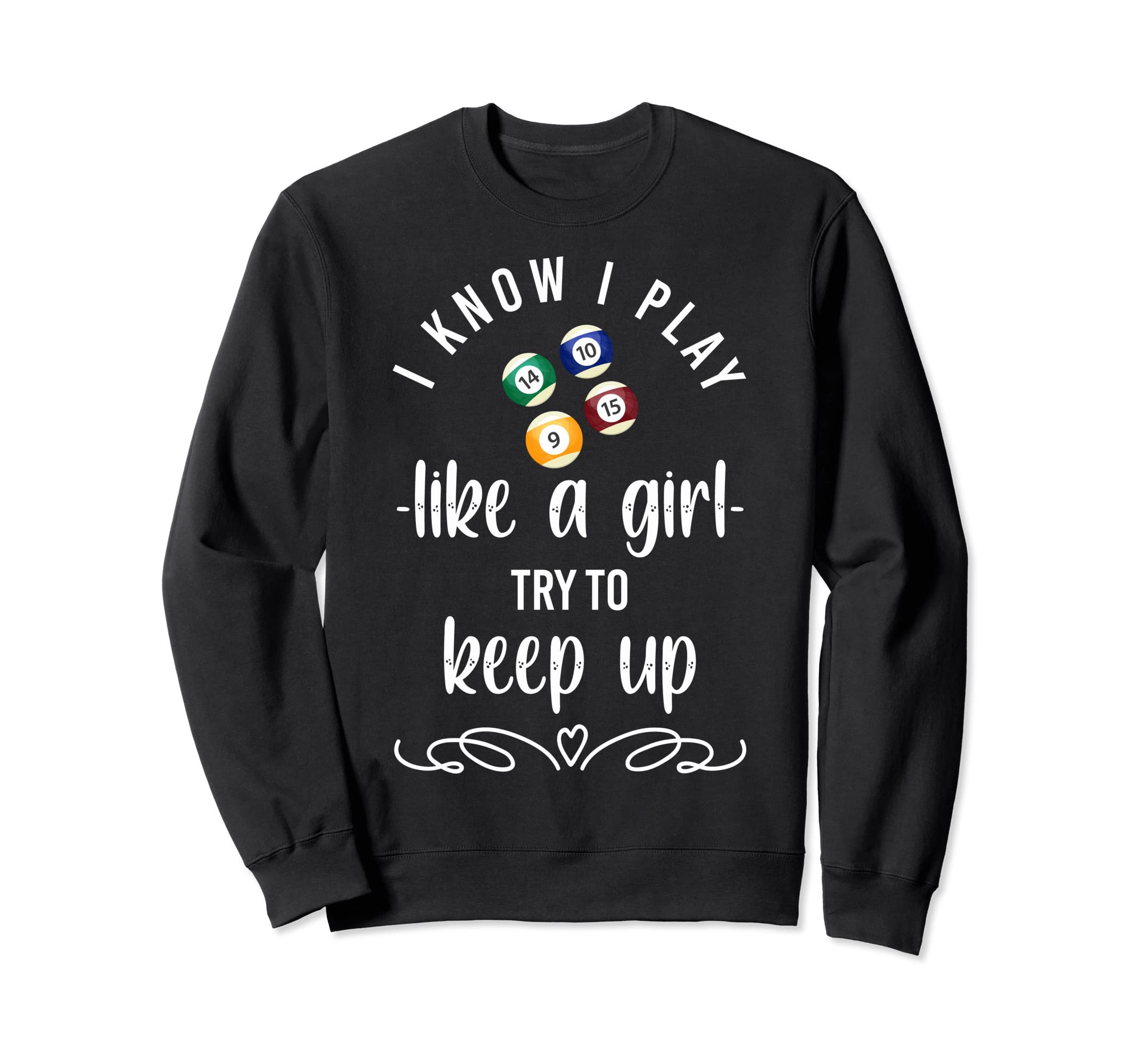 Playing Pool Billiards I Know I Sweatshirt - Novelty Apparel Men Women