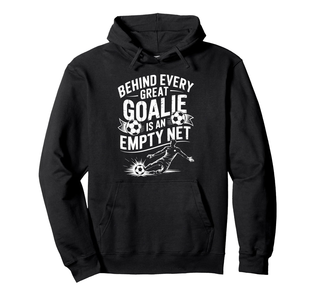 Soccer Goal Behind Every Great Goalie Is Hoodie - Graphic Print Unisex