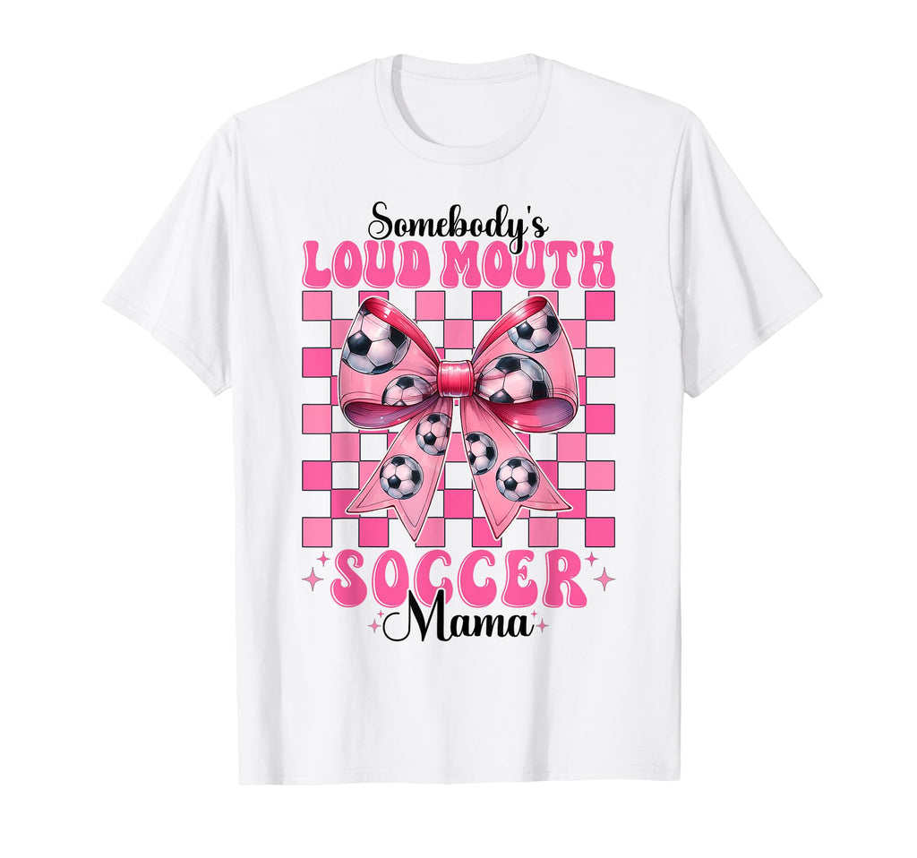 Somebodys Loud Mouth Soccer Mama Mom T-Shirt - Aesthetic Graphic Men Women