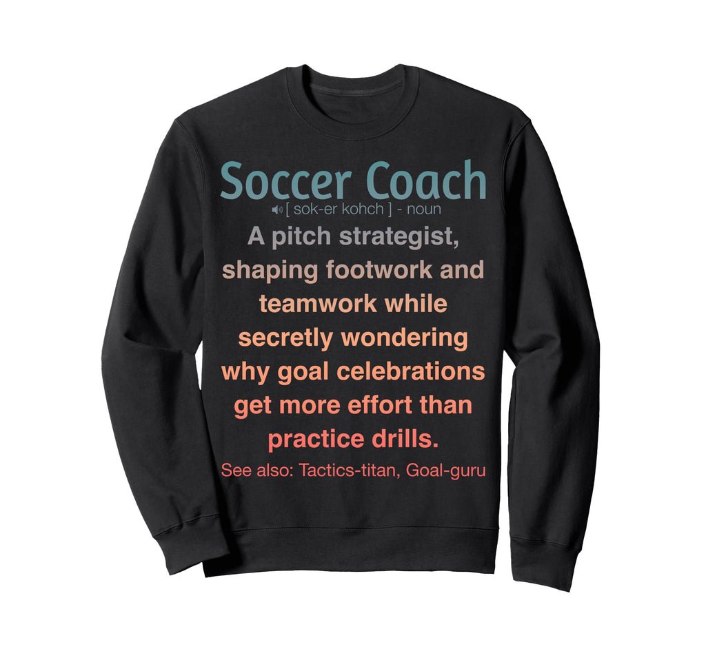 Soccer Coach Funny Gifts Sweatshirt - Custom Art Print for Adults
