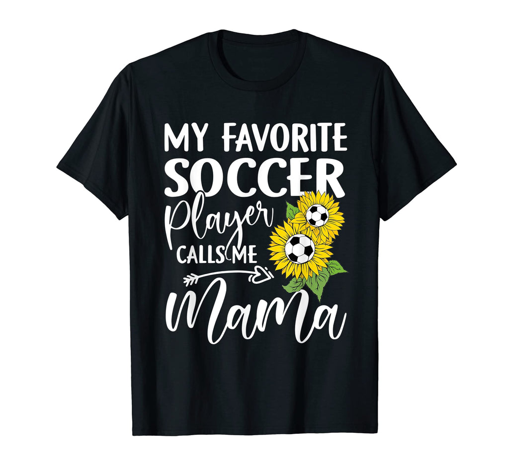 My Favorite Soccer Player Calls T-Shirt - Casual Everyday Wear Men Women