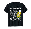 My Favorite Soccer Player Calls T-Shirt - Casual Everyday Wear Men Women