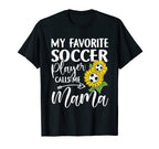 My Favorite Soccer Player Calls T-Shirt - Casual Everyday Wear Men Women