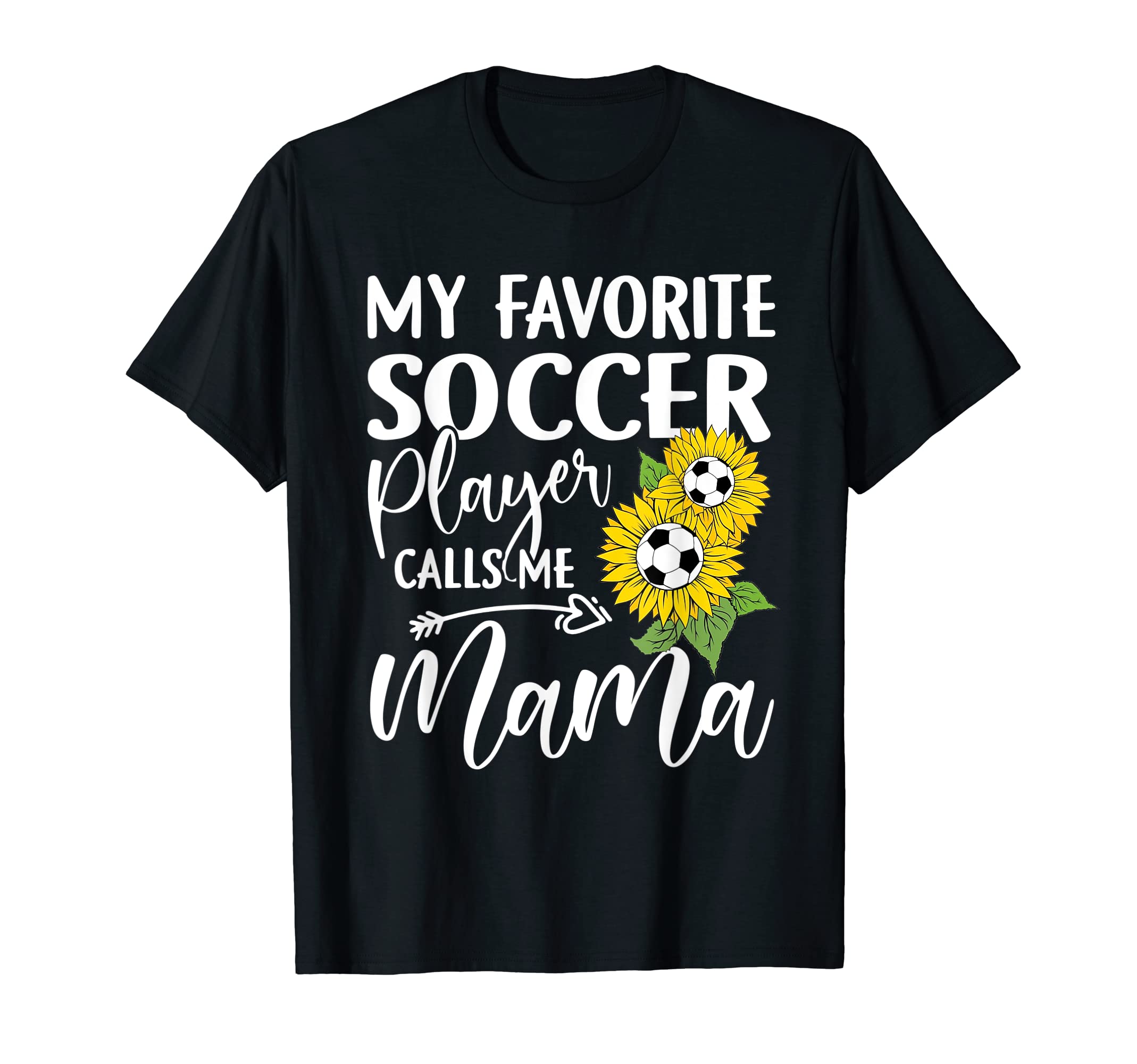 My Favorite Soccer Player Calls T-Shirt - Casual Everyday Wear Men Women