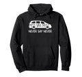 Never Say Never Sayings Minivan Soccer Hoodie - Streetwear Style Men Women