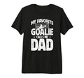 Mens My Favorite Soccer Goalie Dad Soccer T-Shirt - Unique Graphic Unisex