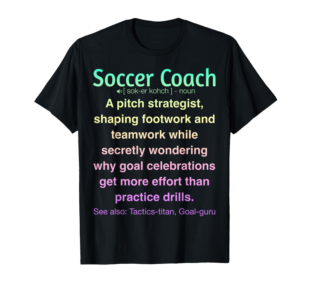 Funny Soccer Coach T-Shirt - Unique Graphic for Adults