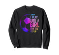Colorful Teens I Know I Play Like Sweatshirt - Casual Everyday Wear Unisex