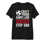 Mens Crazy Proud Soccer Step Dad Soccer T-Shirt - Graphic Print Men Women