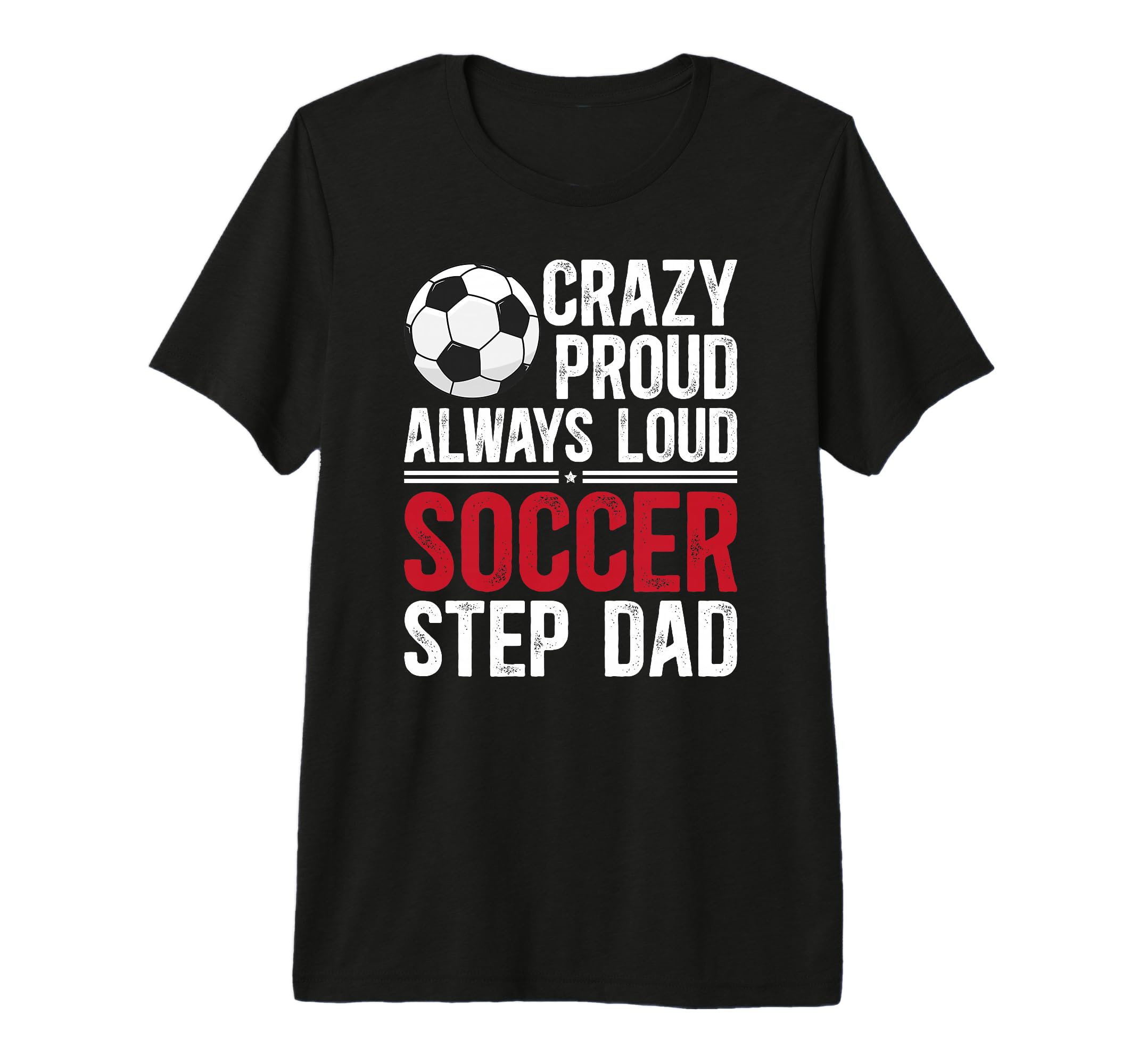 Mens Crazy Proud Soccer Step Dad Soccer T-Shirt - Graphic Print Men Women