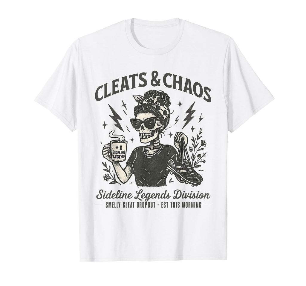 Cleats Chaos Skeleton Soccer Mom T-Shirt - Casual Everyday Wear Men Women