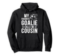 Proud Soccer Goalie Cousin Soccer Hoodie - Minimalist Print Men Women