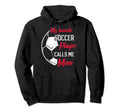 My Favorite Soccer Player Calls Me Mom Hoodie - Custom Art Print Unisex